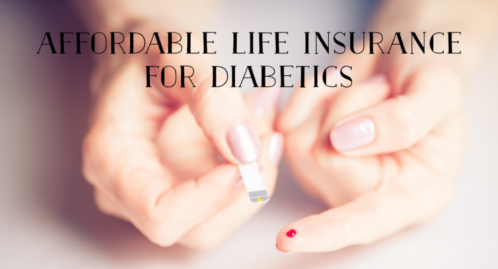 Diabetes affordable insurance life